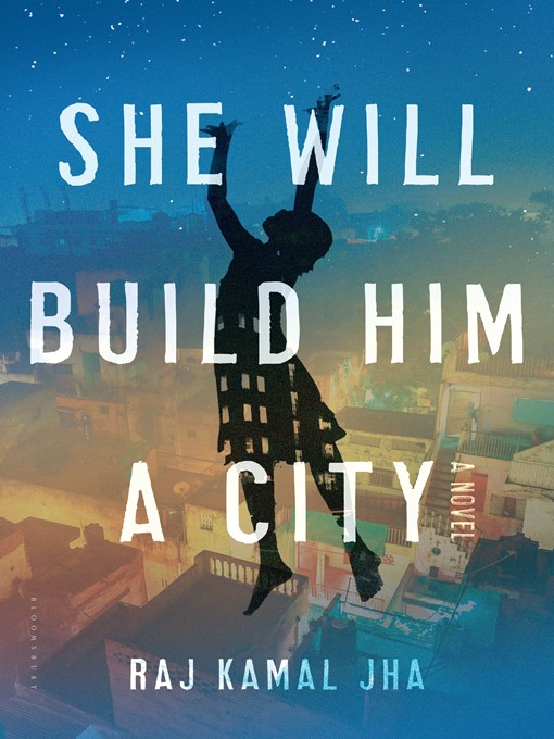 Title details for She Will Build Him a City by Raj Kamal Jha - Available